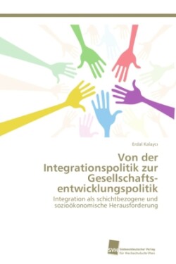 Von der Integrationspolitik zur Gesellschafts-entwicklungspolitik