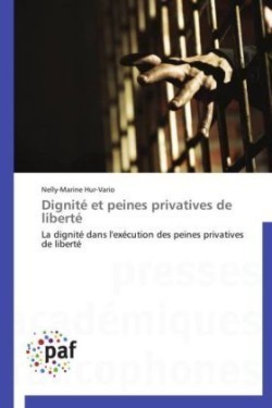 Dignité Et Peines Privatives de Liberté