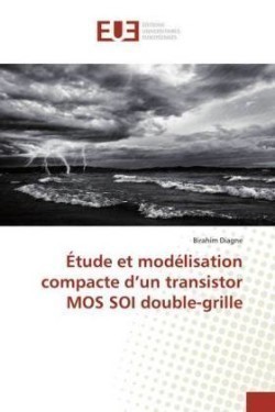 Étude et modélisation compacte d'un transistor MOS SOI double-grille