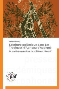 L'Écriture Polémique Dans Les Tragiques d'Agrippa d'Aubigné