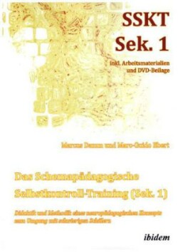 Das Schemapädagogische Selbstkontroll-Training (Sek. 1). Didaktik und Methodik eines neuropädagogischen Konzepts zum Umgang mit schwierigen Schülern, m. 1 DVD-ROM