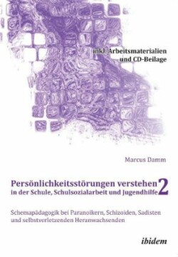 Persönlichkeitsstörungen verstehen in der Schule, Schulsozialarbeit und Jugendhilfe II, m. 1 DVD-ROM