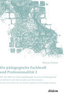 Die pädagogische Fachkraft und Professionalität: Wie mit Hilfe der Schemapädagogik extreme Erziehungsstile identifiziert und überwunden werden können (2)