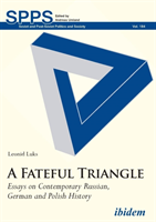 Fateful Triangle – Essays on Contemporary Russian, German, and Polish History