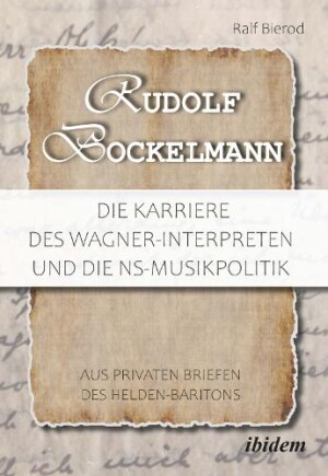 Rudolf Bockelmann: Die Karriere des Wagner-Interpreten und die NS-Musikpolitik