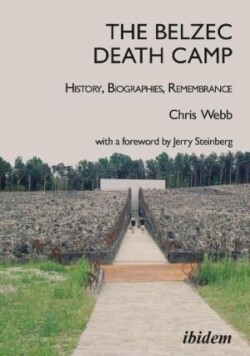 Belzec Death Camp: History, Biographies, Remembrance