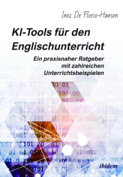 KI-Tools für den Englischunterricht: Ein praxisnaher Ratgeber mit zahlreichen Unterrichtsbeispielen