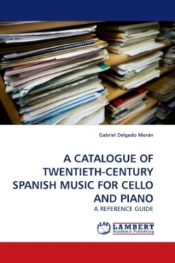 Catalogue of Twentieth-Century Spanish Music for Cello and Piano