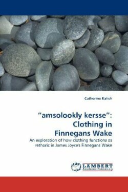 "amsolookly kersse" Clothing in Finnegans Wake