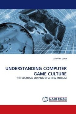 UNDERSTANDING COMPUTER GAME CULTURE