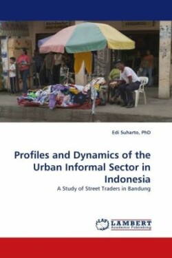 Profiles and Dynamics of the Urban Informal Sector in Indonesia