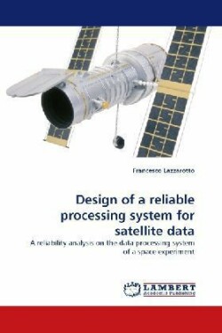 Design of a Reliable Processing System for Satellite Data