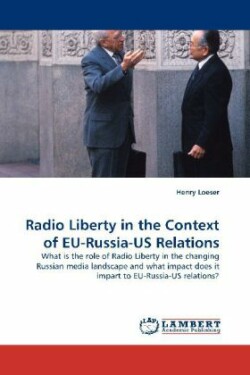 Radio Liberty in the Context of EU-Russia-US Relations