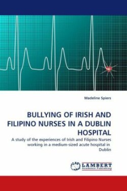 Bullying of Irish and Filipino Nurses in a Dublin Hospital