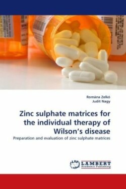 Zinc Sulphate Matrices for the Individual Therapy of Wilson's Disease