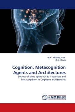 Cognition, Metacognition Agents and Architectures