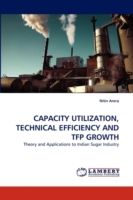 Capacity Utilization, Technical Efficiency and Tfp Growth