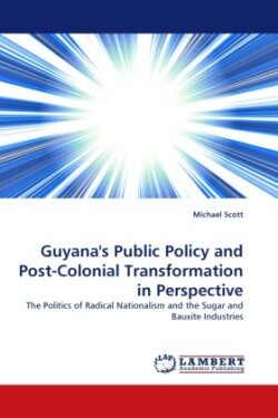 Guyana's Public Policy and Post-Colonial Transformation in Perspective