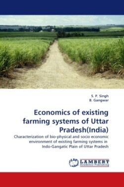 Economics of Existing Farming Systems of Uttar Pradesh(india)