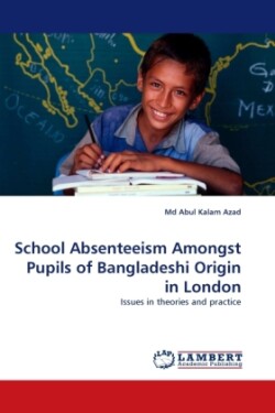 School Absenteeism Amongst Pupils of Bangladeshi Origin in London