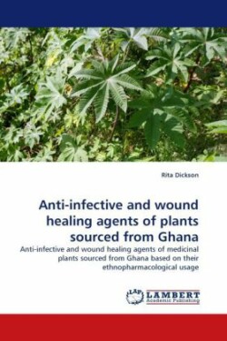 Anti-Infective and Wound Healing Agents of Plants Sourced from Ghana