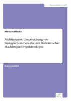 Nichtinvasive Untersuchung von biologischem Gewebe mit Dielektrischer Hochfrequenz-Spektroskopie