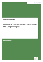 Ideal und Wirklichkeit in Hermann Hesses 'Das Glasperlenspiel'