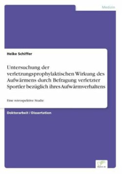 Untersuchung der verletzungsprophylaktischen Wirkung des Aufwärmens durch Befragung verletzter Sportler bezüglich ihres Aufwärmverhaltens