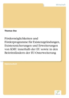Fördermöglichkeiten und Förderprogramme für Existenzgründungen, Existenzsicherungen und Erweiterungen von KMU innerhalb der EU sowie in den Beitrittsländern der EU-Osterweiterung