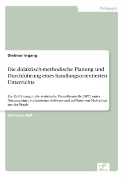 didaktisch-methodische Planung und Durchführung eines handlungsorientierten Unterrichts