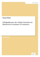 Erfolgsfaktoren des Online-Vertriebs im Business-to-Consumer E-Commerce