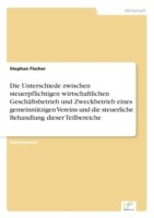 Unterschiede zwischen steuerpflichtigen wirtschaftlichen Geschäftsbetrieb und Zweckbetrieb eines gemeinnützigen Vereins und die steuerliche Behandlung dieser Teilbereiche