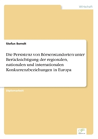 Persistenz von Börsenstandorten unter Berücksichtigung der regionalen, nationalen und internationalen Konkurrenzbeziehungen in Europa