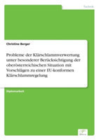 Probleme der Klärschlammverwertung unter besonderer Berücksichtigung der oberösterreichischen Situation mit Vorschlägen zu einer EU-konformen Klärschlammregelung