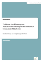 Probleme der Planung von Personalentwicklungsmaßnahmen für behinderte Mitarbeiter