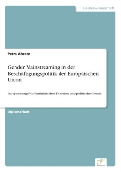 Gender Mainstreaming in der Beschäftigungspolitik der Europäischen Union