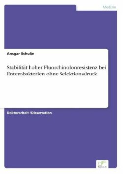 Stabilität hoher Fluorchinolonresistenz bei Enterobakterien ohne Selektionsdruck