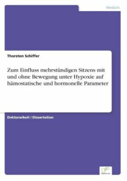 Zum Einfluss mehrstündigen Sitzens mit und ohne Bewegung unter Hypoxie auf hämostatische und hormonelle Parameter