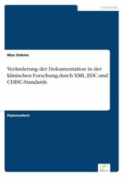 Veränderung der Dokumentation in der klinischen Forschung durch XML, EDC und CDISC-Standards