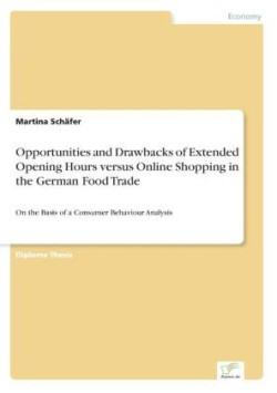 Opportunities and Drawbacks of Extended Opening Hours versus Online Shopping in the German Food Trade