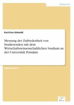 Messung der Zufriedenheit von Studierenden mit dem Wirtschaftswissenschaftlichen Studium an der Universität Potsdam