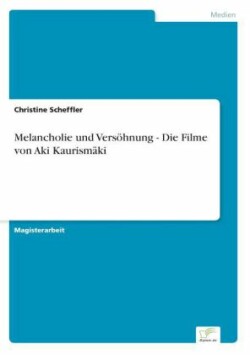 Melancholie und Versöhnung - Die Filme von Aki Kaurismäki