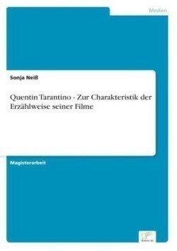 Quentin Tarantino - Zur Charakteristik der Erzählweise seiner Filme