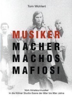 Musiker Macher Machos Mafiosi
