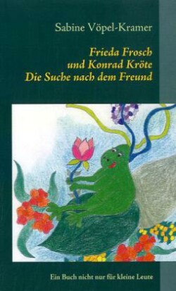 Frieda Frosch und Konrad Kröte
