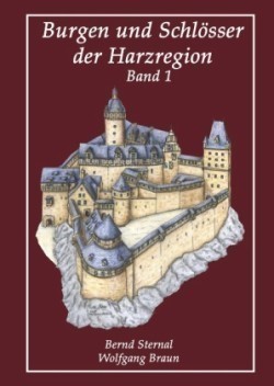 Burgen und Schlösser der Harzregion. Bd.1