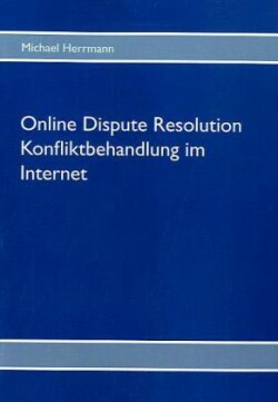 Online Dispute Resolution - Konfliktbehandlung im Internet