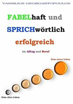 Fabelhaft und sprichwörtlich erfolgreich im Alltag und Beruf
