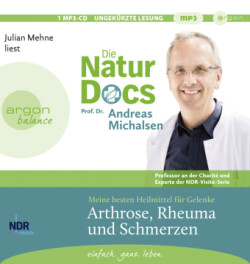 Die Natur-Docs - Meine besten Heilmittel für Gelenke. Arthrose, Rheuma und Schmerzen, 1 Audio-CD, 1 MP3