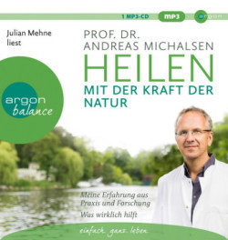 Heilen mit der Kraft der Natur, 1 Audio-CD, 1 MP3